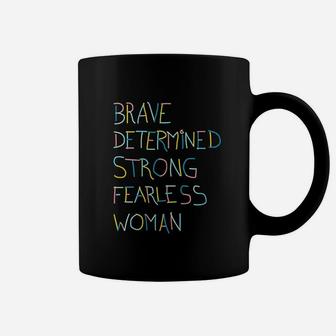 Brave Determined Strong Fearless Woman Coffee Mug | Crazezy CA