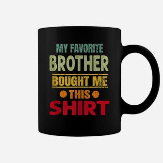 Brother Sister Family - My Favorite Brother Bought Me This Coffee Mug | Crazezy
