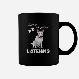 Bull Terrier I Hear You Not Listening Coffee Mug | Crazezy
