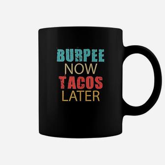 Burpee Now Tacos Coffee Mug | Crazezy UK