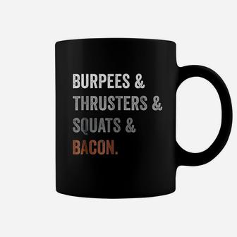 Burpees Thrusters Squats Bacon Gym Funny Gift Coffee Mug | Crazezy