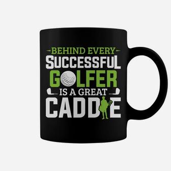 Caddie Outfit Behind Every Golfer Is A Great Caddie Golf Coffee Mug | Crazezy UK