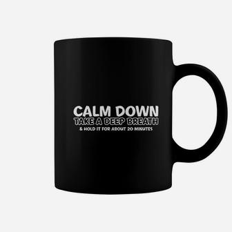 Calm Down Take A Deep Breath Graphic Coffee Mug - Thegiftio