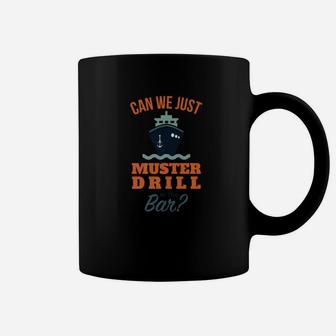 Can We Just Muster Drill At The Bar Funny Cruise Coffee Mug - Thegiftio UK