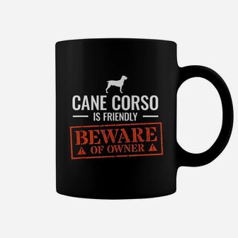 Cane Corso Is Friendly Coffee Mug - Thegiftio
