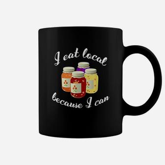Canning Quote I Eat Local Because I Can Gift Coffee Mug | Crazezy