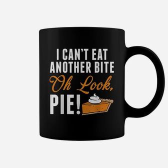 Cant Eat Another Bite Oh Look Pie Funny Thanksgiving Coffee Mug | Crazezy AU