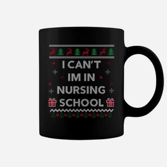 Can't I'm In Nursing School Funny Nurse Gift Ugly Christmas Sweatshirt Coffee Mug | Crazezy AU