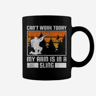 Can't Work Today, My Arm Is In A Sling, Hunting Coffee Mug | Crazezy UK