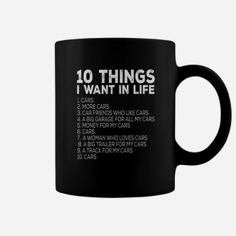 Car Lover Funny Gift Ten Things I Want In Life Cars Coffee Mug | Crazezy UK