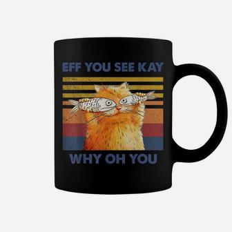 Cat Eff You See Kay Why Oh You Vintage Funny Cat Fish Lovers Coffee Mug | Crazezy