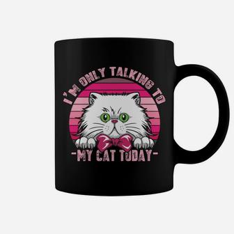Cats Lovers Retro Vintage I'm Only Talking To My Cat Today Sweatshirt Coffee Mug | Crazezy CA