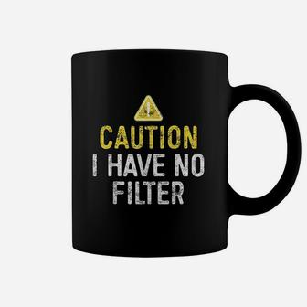 Caution I Have No Filter Coffee Mug | Crazezy UK