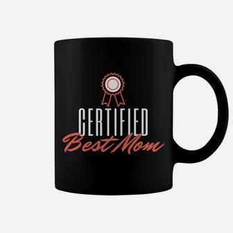 Certified Best Mom Funny Mother's Novelty Gifts Coffee Mug | Crazezy CA