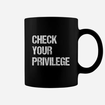 Check Your Privilege Coffee Mug | Crazezy