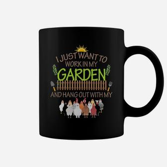 Chickens I Just Want To Work In My Garden And Hang Out With My Chicken Coffee Mug - Monsterry