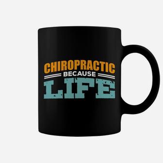 Chiropractic Because Life Chiropractor Student Gifts Design Sweatshirt Coffee Mug | Crazezy