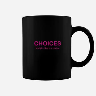 Choices Drag Queen Drag Race Funny Phrase Coffee Mug | Crazezy