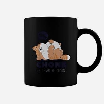 Chonk Oh Lawd He Comin Lazy Chonk Cat Coffee Mug | Crazezy