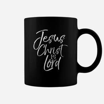 Christian Lordship Gift Faith Statement Jesus Christ Is Lord Coffee Mug | Crazezy CA