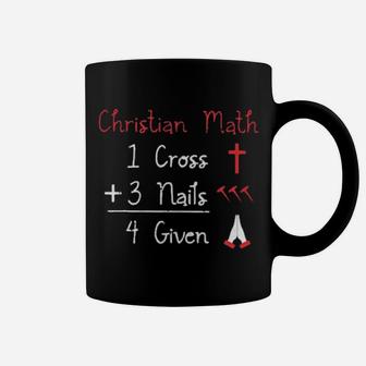 Christian Math 1 Cross 3 Nails 4 Given Coffee Mug - Monsterry