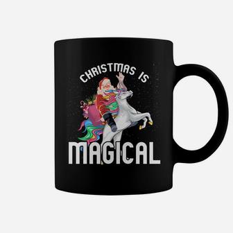 Christmas Is Magical Santa Riding Unicorn Xmas Gift Sweatshirt Coffee Mug | Crazezy CA