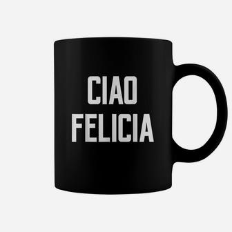 Ciao Felicia Urban Quote Saying Bye Italy Name Rome Coffee Mug - Thegiftio UK