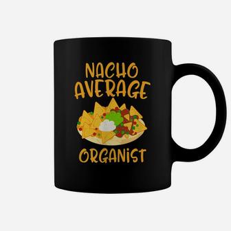 Cinco De Mayo Nacho Average Organist Mexican Fiesta Gift Coffee Mug | Crazezy