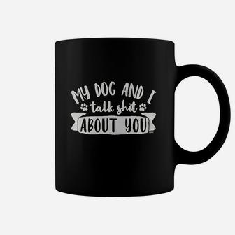 Clothing Co My Dog And I Talk About You Women Coffee Mug | Crazezy