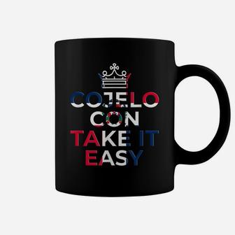 Cojelo Con Take It Easy Dominican Flag Funny Spanish Shirts Coffee Mug | Crazezy