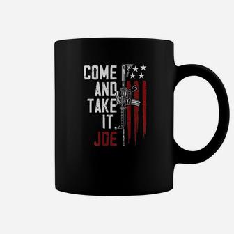 Come And Take It Joe Coffee Mug | Crazezy