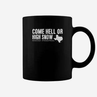 Come Hell Or High Snow Snovid21 Texas Strong Coffee Mug - Monsterry CA