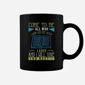 Come To Me All Who Labor And Are Heavy Laden And I Will Give You Restmatthew 1128 Coffee Mug - Monsterry DE