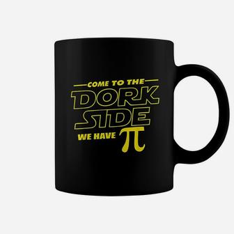 Come To The Dork Side We Have Pi Day Math Coffee Mug - Thegiftio