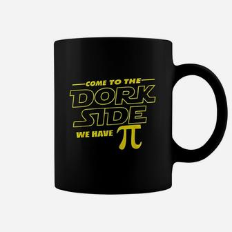 Come To The Dork Side We Have Pi Day Math Geek Coffee Mug - Thegiftio