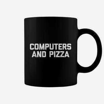Computers And Pizza Coffee Mug | Crazezy