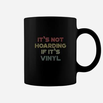 Cool Vinyl Records Gift For Vinyl Record Lovers Hoard Coffee Mug | Crazezy