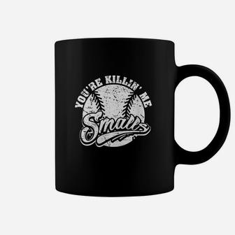Cool You Are Killin Me Smalls Design For Softball Enthusiast Coffee Mug | Crazezy