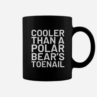 Cooler Than Polar Bears Toenail Coffee Mug | Crazezy UK