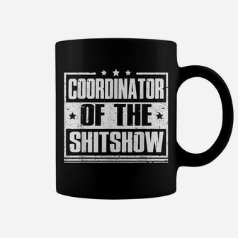 Coordinator Of The Shitshow Funny Shitshow Coffee Mug | Crazezy