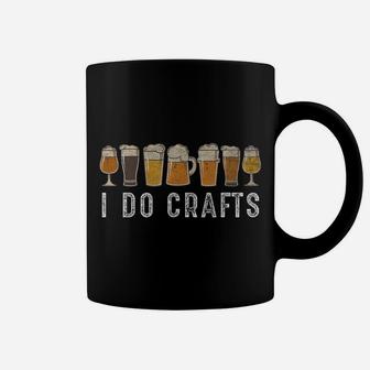Craft Beer Vintage T Shirt I Do Crafts Home Brew Art Coffee Mug | Crazezy AU