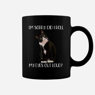 Cute Cat I'm Sorry Did I Roll My Eyes Out Loud, Cat Lovers Coffee Mug | Crazezy