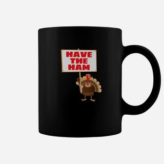 Cute Fall Turkey Have The Ham Coffee Mug - Thegiftio UK