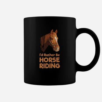 Cute Horse Riders Id Rather Be Horse Riding Coffee Mug - Thegiftio