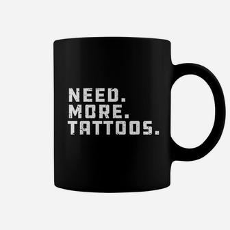 Cute Ink Lover Need More Tattoos Artist Coffee Mug - Thegiftio
