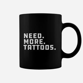 Cute Ink Lover Need More Tattoos Coffee Mug - Thegiftio