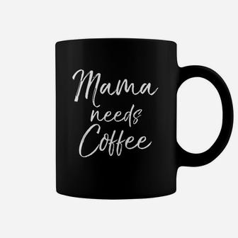 Cute Mothers Day Gift For Tired Moms Mama Needs Coffee Coffee Mug | Crazezy CA