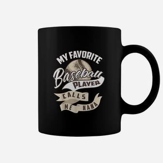 Cute My Favorite Baseball Player Calls Me Nana Coffee Mug | Crazezy UK