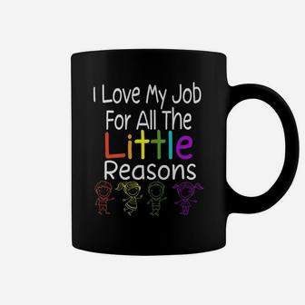 Cute Teacher I Love My Job For All The Little Reasons Coffee Mug | Crazezy DE