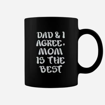 Dad And I Agree Mom Is The Best Mothers Day Coffee Mug | Crazezy CA